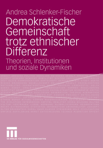 Demokratische Gemeinschaft trotz ethnischer Differenz: Theorien, Institutionen und soziale Dynamiken