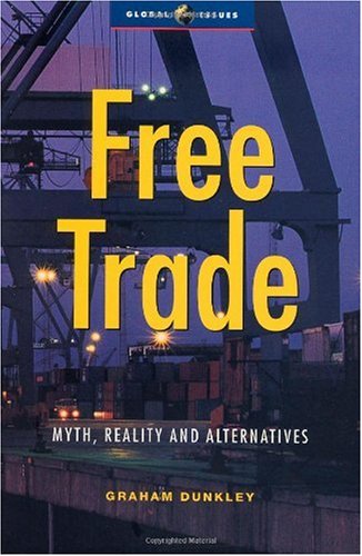 Free Trade: Myths, Realities and Alternatives (Global Issues Series)