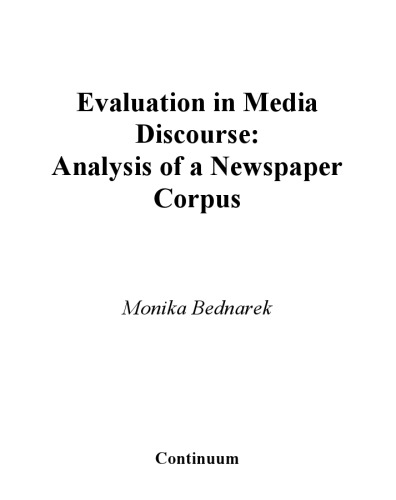 Evaluation in Media Discourse: Analysis of a Newspaper Corpus (Corpus and Discourse)