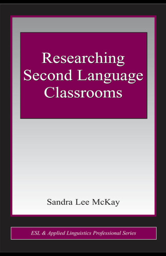 Researching Second Language Classrooms (ESL and Applied Linguistics Professional Series)