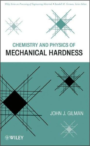 Chemistry and Physics of Mechanical Hardness (Wiley Series on Processing of Engineering Materials)