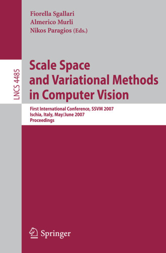 Scale Space and Variational Methods in Computer Vision: First International Conference, SSVM 2007, Ischia, Italy, May 30 - June 2, 2007. Proceedings