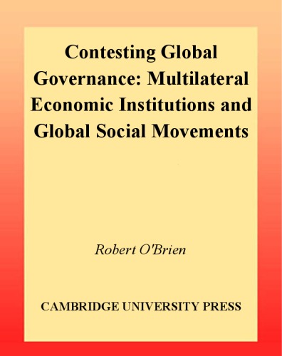 Contesting Global Governance: Multilateral Economic Institutions and Global Social Movements