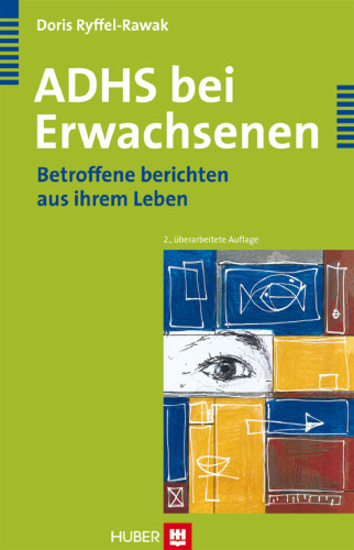 ADHS bei Erwachsenen: Betroffene berichten aus ihrem Leben, 2. Auflage (Psychologie Sachbuch)