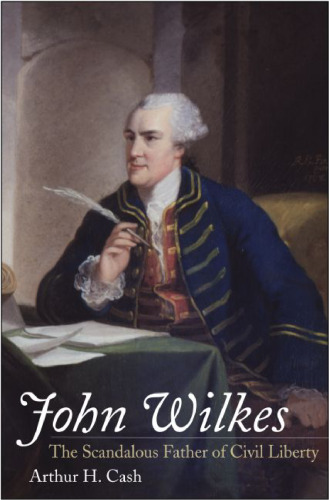 John Wilkes: The Scandalous Father of Civil Liberty