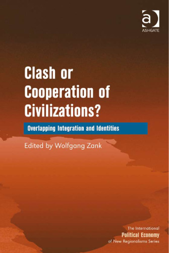 Clash or Cooperation of Civilizations? (The International Political Economy of New Regionalisms Series)