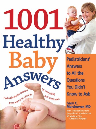 The 1001 Healthy Baby Answers: Pediatricians' Answers to All the Questions You Didn't Know to Ask