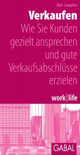 Verkaufen: Wie Sie Kunden gezielt ansprechen und gute Verkaufsabschlüsse erzielen