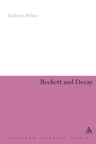 Beckett and Decay (Continuum Literary Studies)