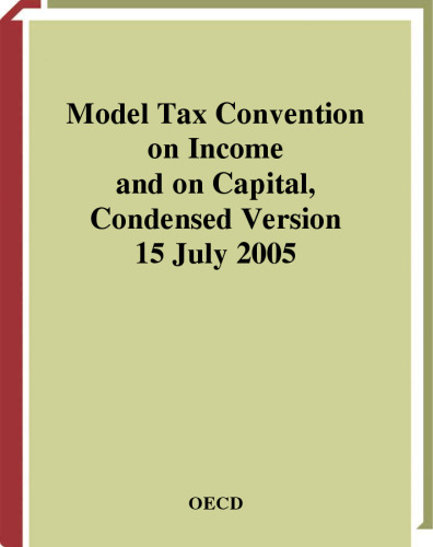 Model Tax Convention on Income and on Capital Model Tax Convention on Income and on Capital: Condensed version -- July 2005