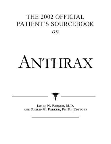 The 2002 Official Patient's Sourcebook on Anthrax: A Revised and Updated Directory for the Internet Age