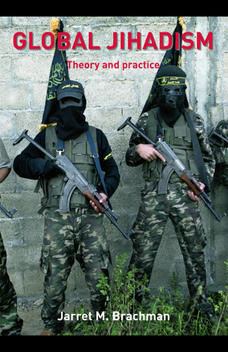 Global Jihadism: Theory and Practice (Cass Series on Political Violence)