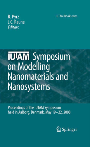 IUTAM Symposium on Modelling Nanomaterials and Nanosystems: Proceedings of the IUTAM Symposium held in Aalborg, Denmark, 19-22 May, 2008 (IUTAM Bookseries)