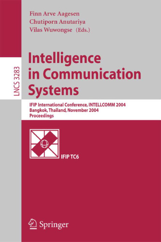 Intelligence in Communication Systems: IFIP International Conference, INTELLCOMM 2004, Bangkok, Thailand, November 23-26, 2004. Proceedings