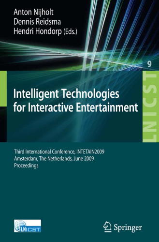 Intelligent Technologies for Interactive Entertainment: Third International Conference, INTETAIN 2009, Amsterdam, The Netherlands, June 22-24, 2009, Proceedings ... and Telecommunications Engineering)