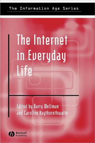 The Internet in Everyday Life (Information Age Series)