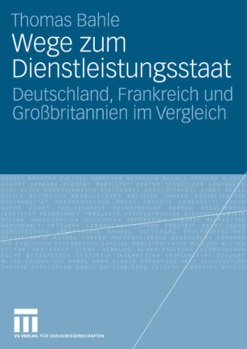 Wege zum Dienstleistungsstaat: Deutschland, Frankreich und Großbritannien im Vergleich