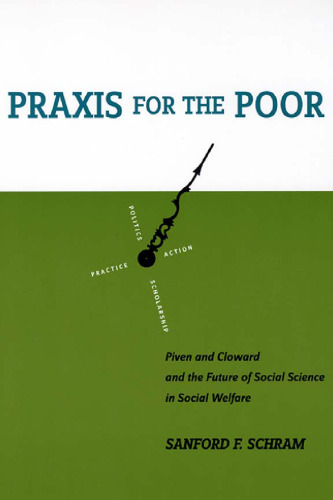 Praxis for the Poor: Piven and Cloward and the Future of Social Science in Social Welfare