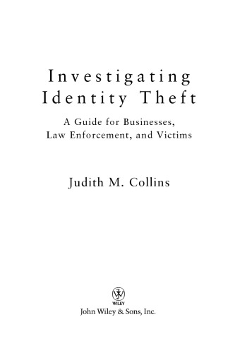 Investigating Identity Theft: A Guide for Businesses, Law Enforcement, and Victims