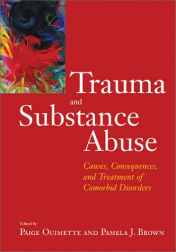 Trauma and Substance Abuse: Causes, Consequences, and Treatment of Comorbid Disorders