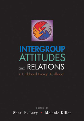 Intergroup Attitudes and Relations in Childhood Through Adulthood (Studies in Crime and Public Policy)