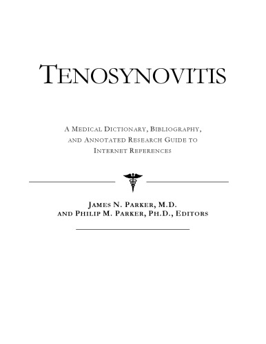 Tenosynovitis - A Medical Dictionary, Bibliography, and Annotated Research Guide to Internet References