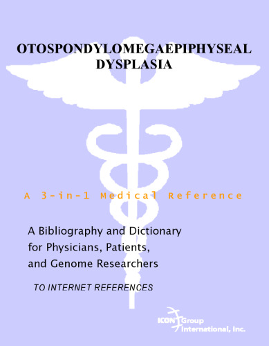 Otospondylomegaepiphyseal Dysplasia - A Bibliography and Dictionary for Physicians, Patients, and Genome Researchers