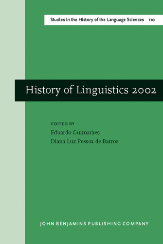 History of Linguistics 2002: Selected Papers from the Ninth International Conference on the History of the Language Sciences, 27-30 August 2002, Sao Paulo ... in the History of the Language Sciences)