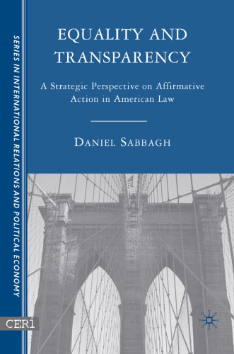 Equality and Transparency: A Strategic Perspective on Affirmative Action in American Law (CERI Series in International Relations a)