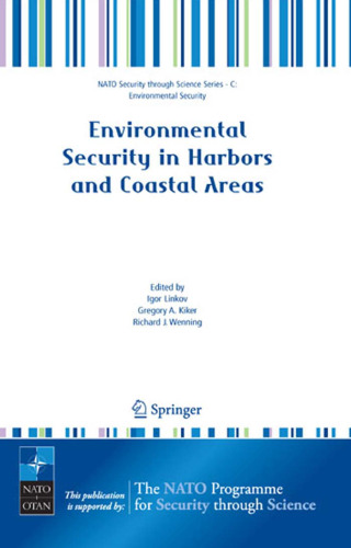 Environmental Security in Harbors and Coastal Areas: Management Using Comparative Risk Assessment and Multi-Criteria Decision Analysis (NATO Science for ... Security Series C: Environmental Security)