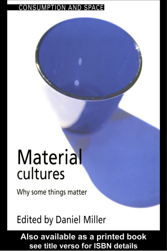 Material Cultures: Why Some Things Matter