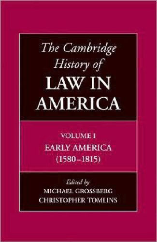 The Cambridge History of Law in America, Volume 1: Early America (1580–1815)