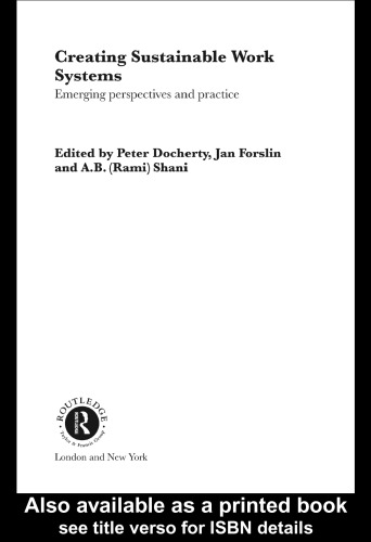 Creating Sustainable Work Systems: Emerging Perspectives and Practice