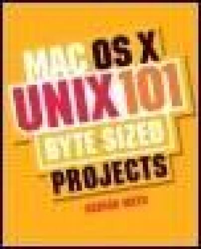 Mac OS X UNIX 101 Byte-Sized Projects