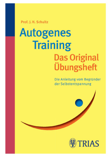 Autogenes Training: Das Original Übungsheft: Die Anleitung vom Begründer der Selbstentspannung. 25. Auflage