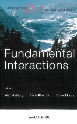 Fundamentals Interactions: Proceedings of the 21st Lake Louise Winter Institute, Lake Louise, Alberta, Canada 17 -23 February 2006