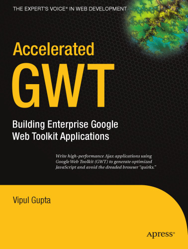 Accelerated GWT: Building Enterprise Google Web Toolkit Applications (Accelerated)