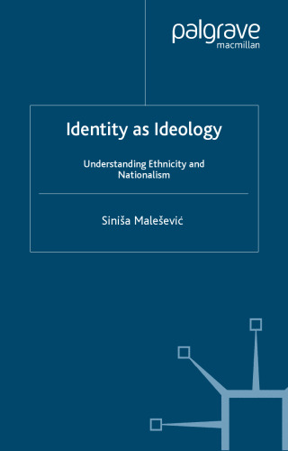 Identity as Ideology: Understanding Ethnicity and Nationalism