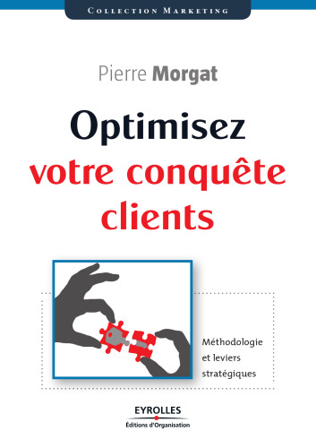 Optimisez votre conquête client : Méthodologie et leviers stratégiques