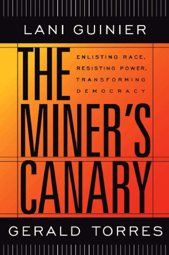 The Miner's Canary: Enlisting Race, Resisting Power, Transforming Democracy (The Nathan I. Huggins Lectures)