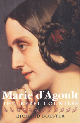 Marie d Agoult: The Rebel Countess