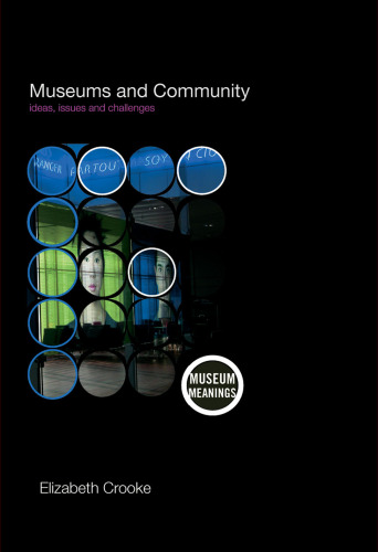 Museums and Community: ideas, issues and challenges (Museum Meanings)