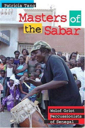 Masters of the Sabar: Wolof Griot Percussionists of Senegal (African Soundscapes)