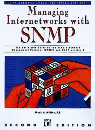 Managing internetworks with SNMP: the definitive guide to the Simple Network Management Protocal, SNMPv2, RMON, and RMON2