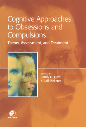 Cognitive Approaches to Obsessions and Compulsions: Theory, Assessment, and Treatment