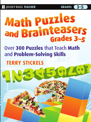 Math Puzzles and Brainteasers, Grades 3-5: Over 300 Puzzles that Teach Math and Problem-Solving Skills