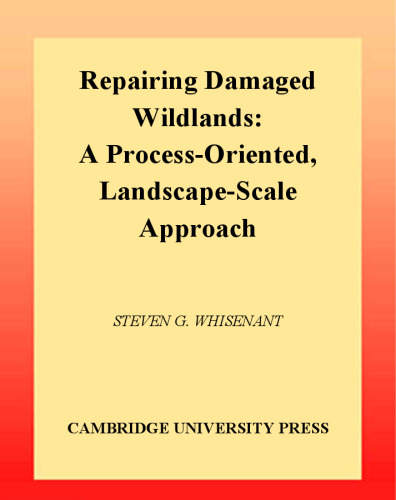 Repairing Damaged Wildlands: A Process-Orientated, Landscape-Scale Approach (Biological Conservation, Restoration, and Sustainability)