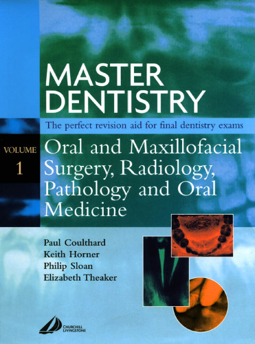 Master Dentistry  Vol 1 - Oral and Maxillofacial Surgery, Radiology, Pathology and Oral Medicine - The Perfect Revision AID for Final Dentistry Exam