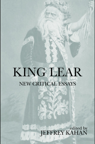 King Lear: New Critical Essays (Shakespeare Criticism)