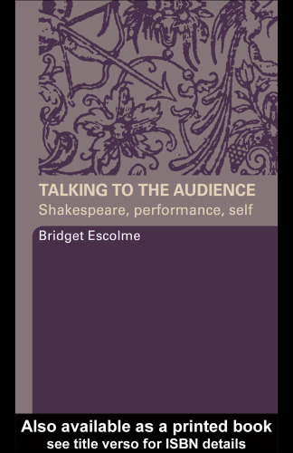 Talking to the Audience: Shakespeare, Performance, Self